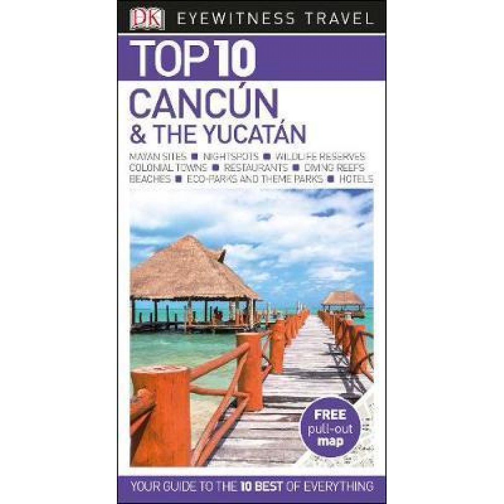 Cancun and the Yucatan Top 10 Eyewitness Travel Guide